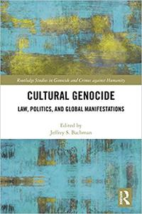 Cultural Genocide Law, Politics, and Global Manifestations