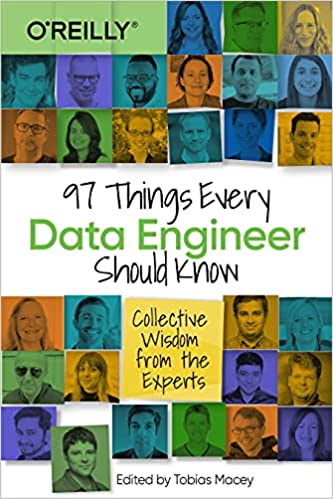 97 Things Every Data Engineer Should Know Collective Wisdom from the Experts (True PDF)