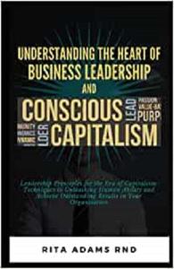 Understand the heart of Business leadership and conscious capitalism