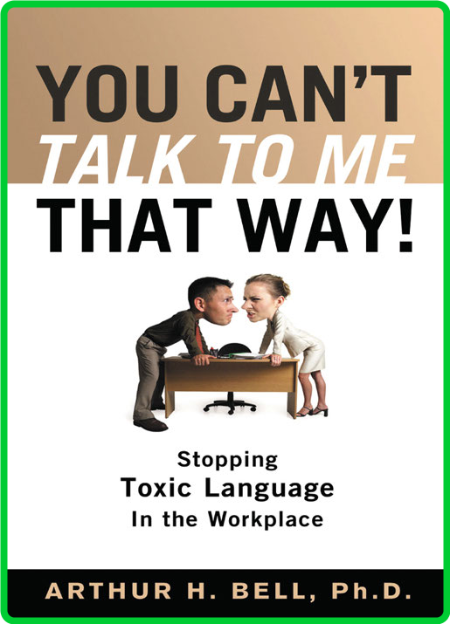 You Can't Talk to Me That Way! - Stopping Toxic Language in the Workplace