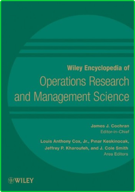 Wiley Encyclopedia of Operations Research and Management Science, 8 Volume Set 1d992458a1b8d834c9eb22cf3c812c4d