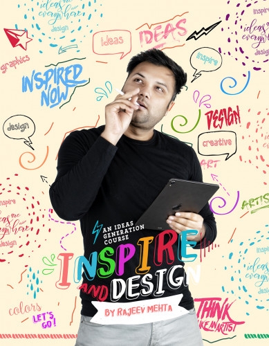 Rajeev Mehta - Inspire & Design - A Graphic Designing Ideas Generation Course