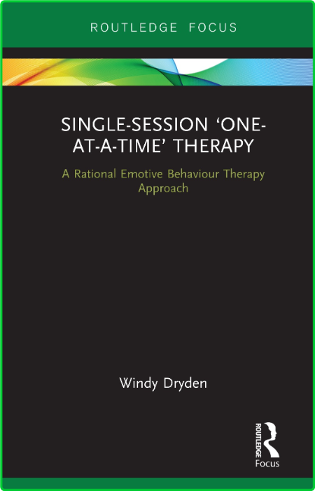 Single-Session ' One-at-a-Time ' Therapy - A Rational Emotive Behaviour Therapy Ap... 1e181d49025531249e328124e96afc4f