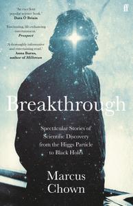 Breakthrough Spectacular stories of scientific discovery from the Higgs particle to black holes