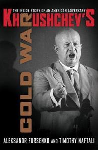 Khrushchev's Cold War The Inside Story of an American Adversary