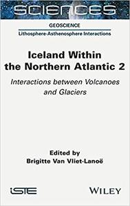 Iceland Within the Northern Atlantic, Volume 2 Interactions between Volcanoes and Glaciers