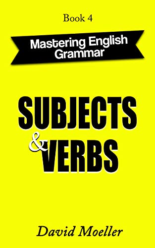Subjects and Verbs (Mastering English Grammar Book 4)