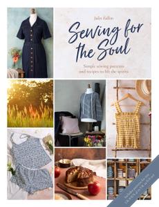 Sewing For The Soul Simple sewing projects to lift the spirits
