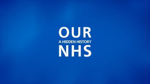 BBC - Our NHS A Hidden History (2021)