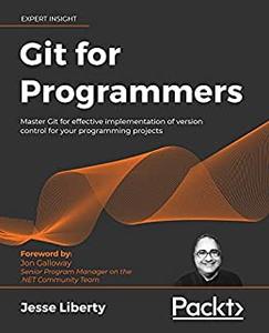 Git for Programmers Master Git for effective implementation of version control for your programming projects 