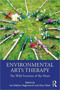 Environmental Arts Therapy The Wild Frontiers of the Heart