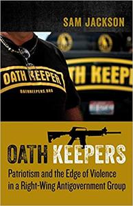 Oath Keepers Patriotism and the Edge of Violence in a Right-Wing Antigovernment Group