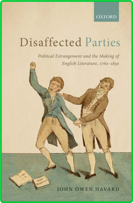 Disaffected Parties - Political Estrangement and the Making of English Literature,... Ef236538532c42cf13c59ad1055c57a1