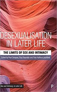 Desexualisation in Later Life The Limits of Sex and Intimacy