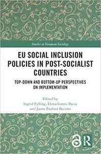 EU Social Inclusion Policies in Post-Socialist Countries Top-Down and Bottom-Up Perspectives on Implementation