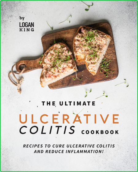 The Ultimate Ulcerative Colitis Cookbook - Recipes To Cure Ulcerative Colitis and ...