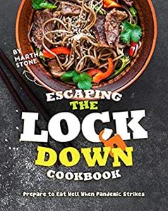 Escaping the Lockdown Cookbook Prepare to Eat Well When Pandemic Strikes