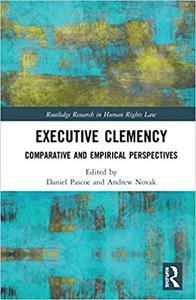 Executive Clemency Comparative and Empirical Perspectives