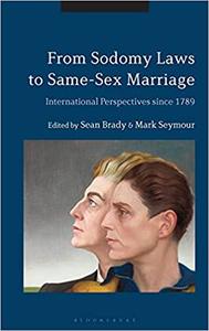 From Sodomy Laws to Same-Sex Marriage International Perspectives since 1789