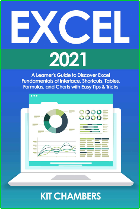 Excel 2021 - A Learner's Guide to Discover Excel Fundamentals of Interface, Shortc...