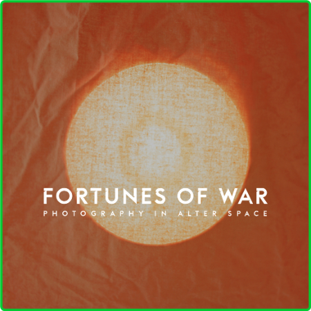 Fortunes of War - Photography in Alter Space (Critical Photography)