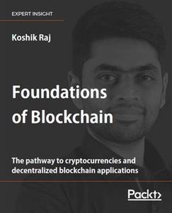 Foundations of Blockchain  The Pathway to Cryptocurrencies and Decentralized Blockchain Applications