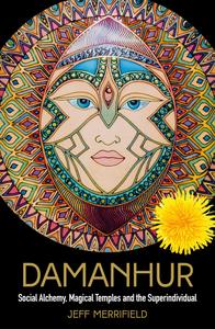 Damanhur Social Alchemy, Magical Temples and the Superindividual