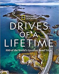 Drives of a Lifetime 500 of the World's Greatest Road Trips, 2nd Edition