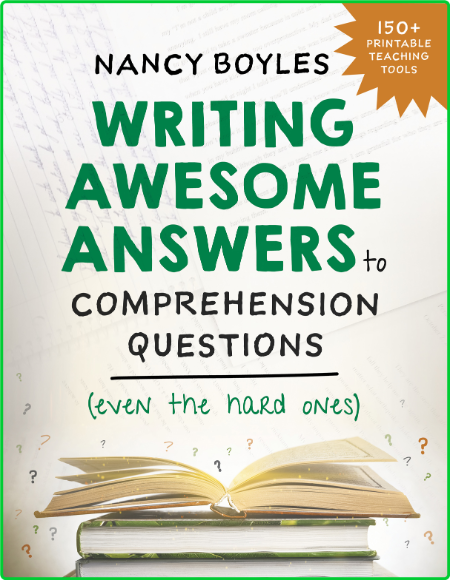 Writing Awesome Answers to Comprehension Questions (Even the Hard Ones)