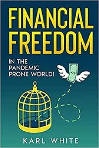 FINANCIAL FREEDOM in THE PANDEMIC PRONE WORLD!