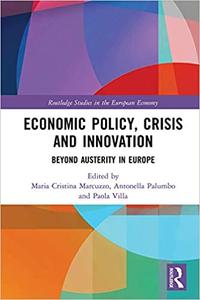 Economic Policy, Crisis and Innovation Beyond Austerity in Europe
