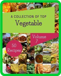 A Collection Of Top 50 Vegetable Recipes Volume 7 Cook It Yourself With Vegetable ...