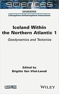 Iceland Within the Northern Atlantic, Volume 1 Geodynamics and Tectonics