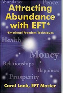 Attracting Abundance with EFT, 2nd edition (Emotional Freedom Techniques, 1)