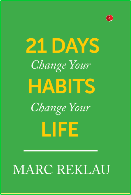 21 Days - Change Your Habits, Change Your Life
