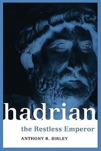 Hadrian The Restless Emperor (Roman Imperial Biographies)