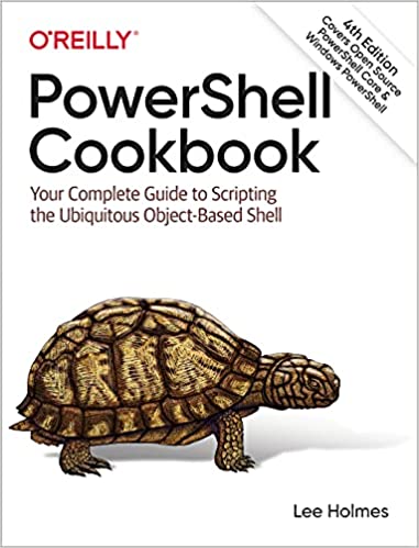 PowerShell Cookbook Your Complete Guide to Scripting the Ubiquitous Object-Based Shell, 4th Edition (True PDF)