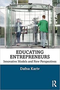 Educating Entrepreneurs Innovative Models and New Perspectives