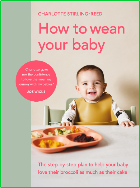 How to Wean Your Baby - The step-by-step plan to help Your baby love their broccol...