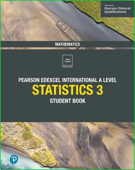 Edexcel International A Level Mathematics Statistics 3 Student Book 389dd0689fea6fcfca664f74daac55f2