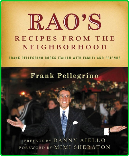 Rao's Recipes from the Neighborhood - Frank Pelligrino Cooks Italian with Family a...