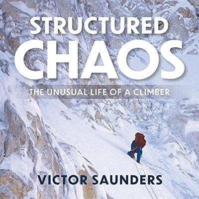 Structured Chaos The Unusual Life of a Climber (Audiobook)