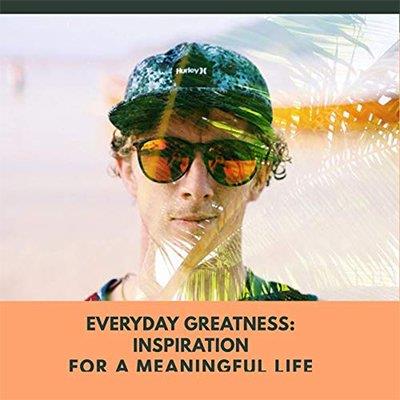 Everyday Greatness Inspiration for a Meaningful Life (Audiobook)