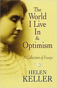 The World I Live In and Optimism A Collection of Essays