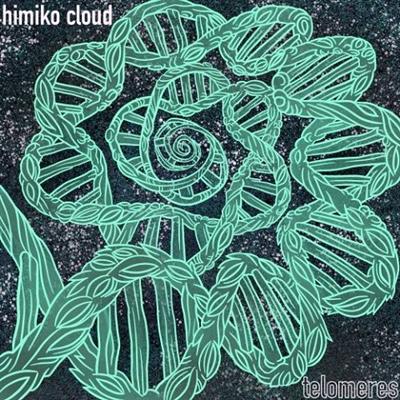 Himiko Cloud   Telomeres (2021)