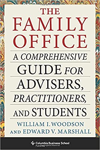 The Family Office A Comprehensive Guide for Advisers, Practitioners, and Students