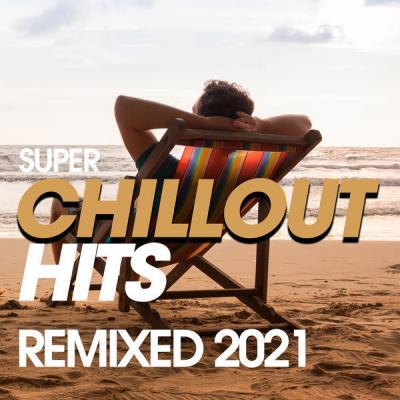 Various Artists   Super Chillout Hits Remixed 2021 (2021)