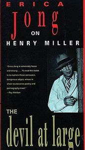 The Devil at Large Erica Jong on Henry Miller