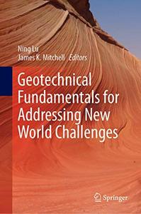 Geotechnical Fundamentals for Addressing New World Challenges 