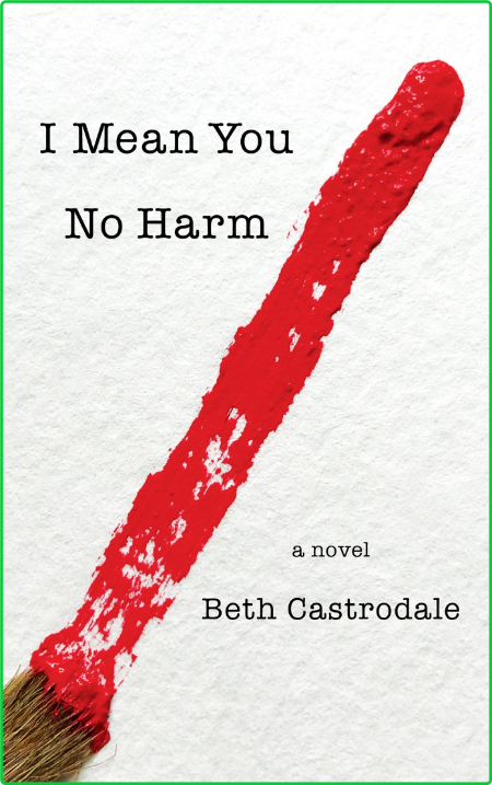 I Mean You No Harm by Beth Castrodale